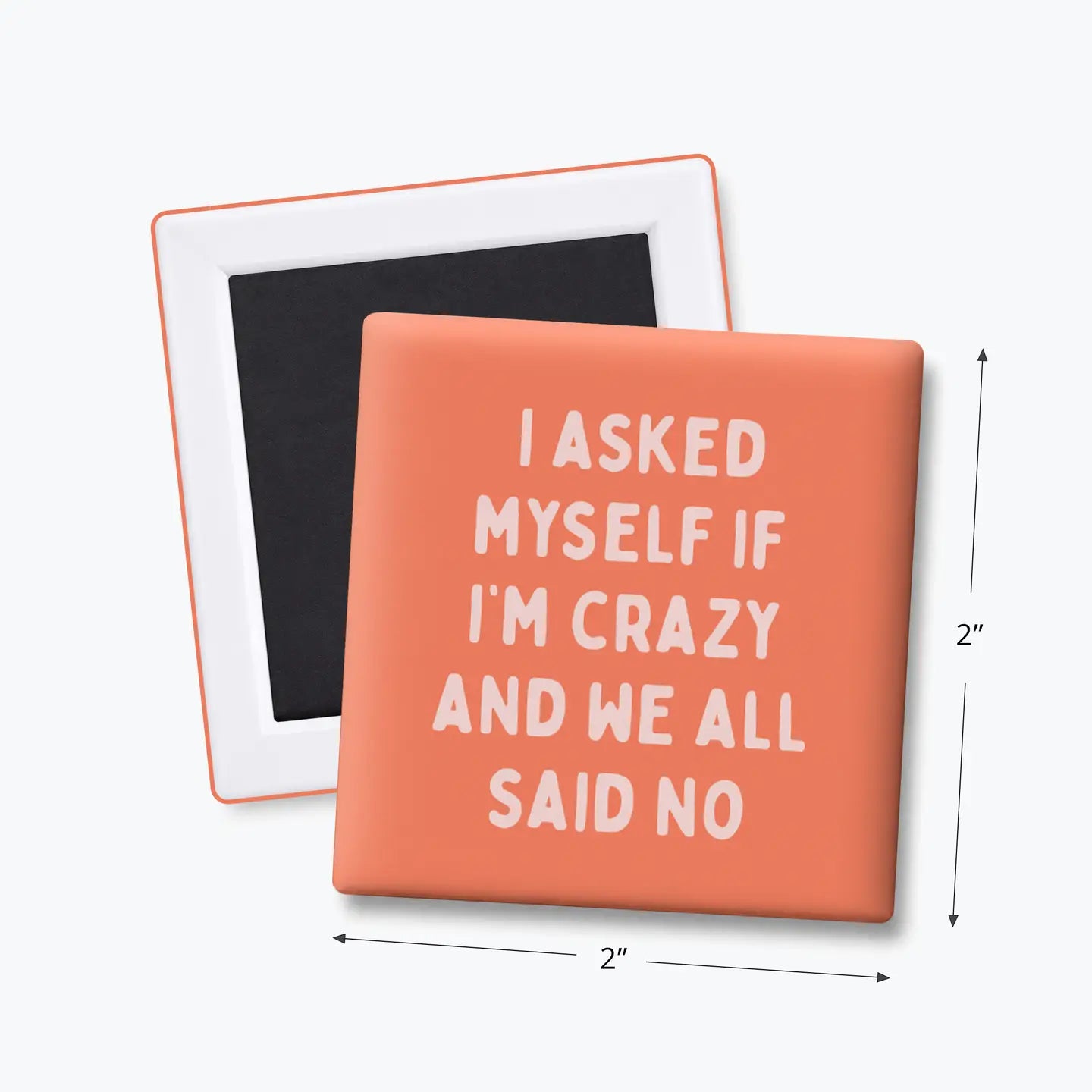 Asked Myself If I'm Crazy | Magnet