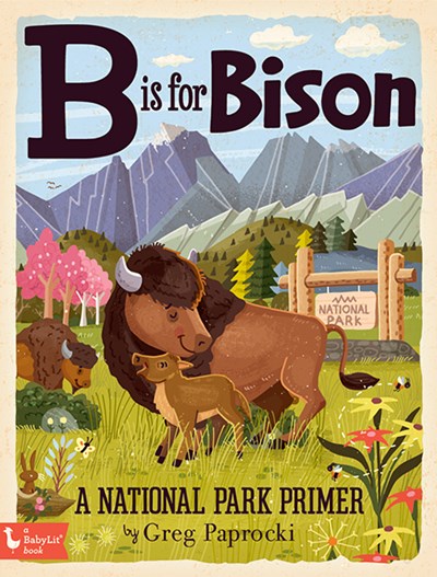 B Is for Bison : A National Parks Primer