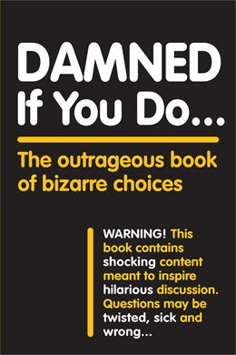 Damned if You do...