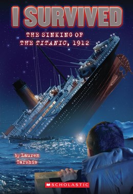 Book cover of 'I Survived the Sinking of the Titanic, 1912' by Lauren Tarshis with a shipwreck and person looking at it.