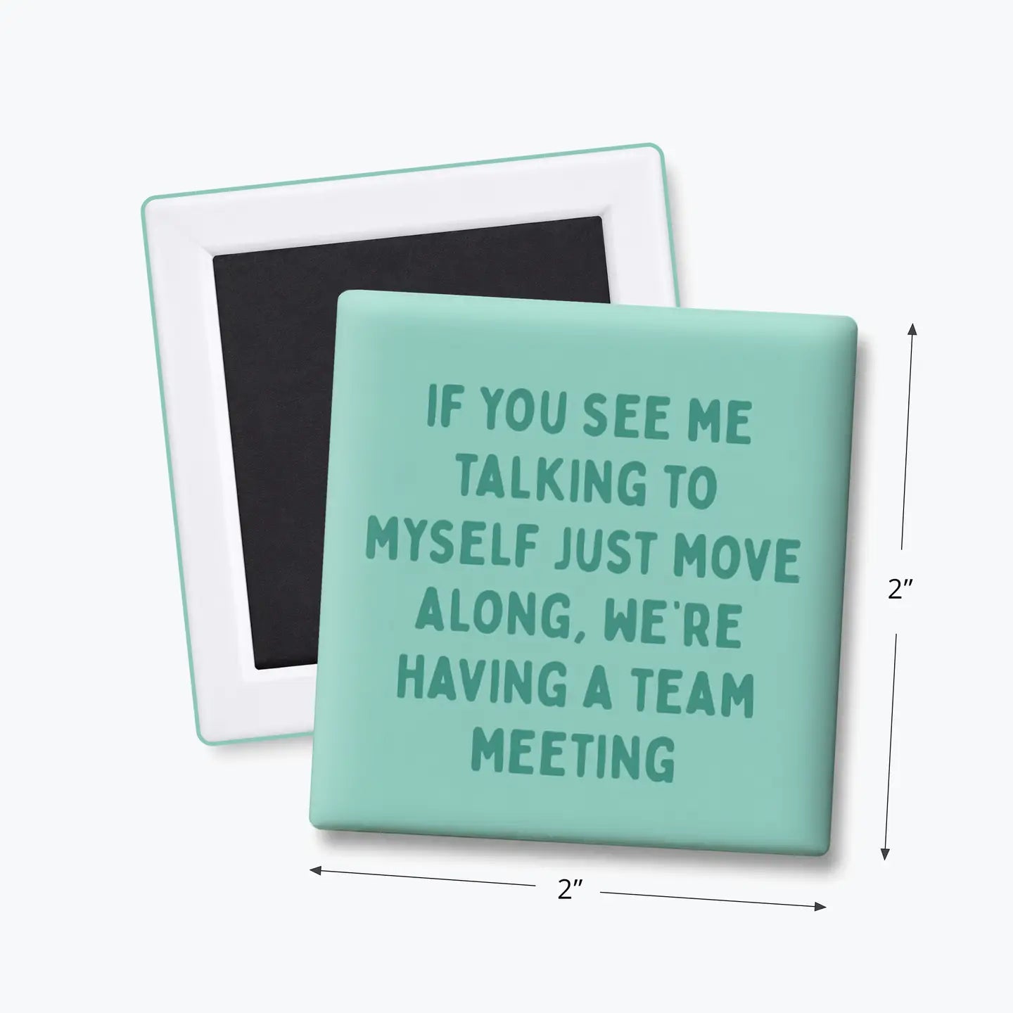 If I'm Talking To Myself, We're Having A Team Meeting | Magnet