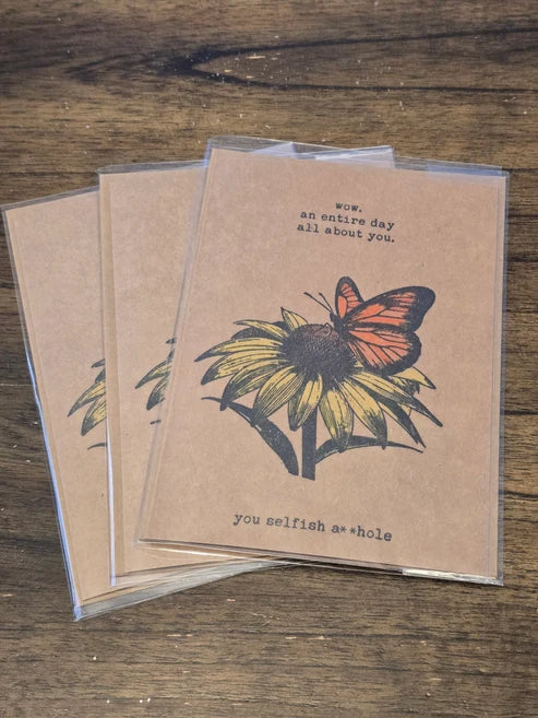 wow. an entire day all about you. you selfish a**hole - A7 Card