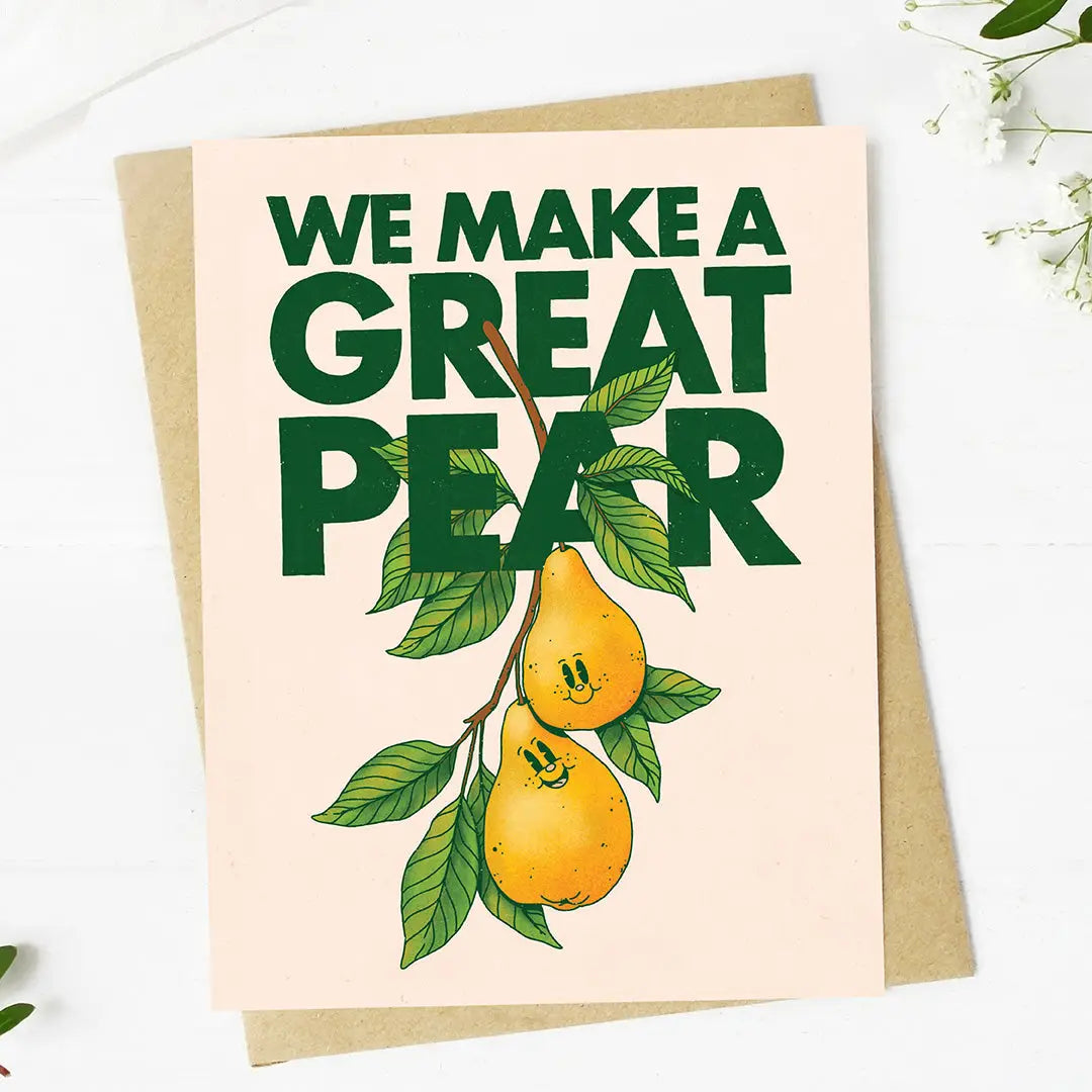 We Make a Great Pear Greeting Card