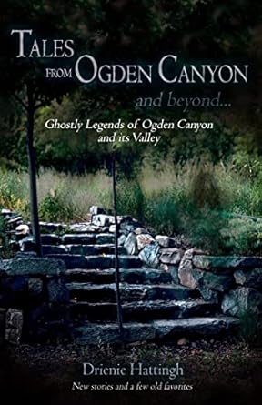 Tales from Ogden Canyon