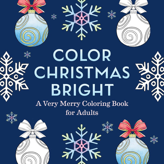 Color Christmas Bright - A Very Merry Coloring Book for Adults