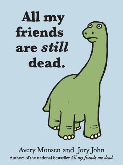 Cartoon dinosaur with text 'All my friends are still dead' on a light blue background