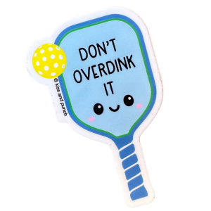 3 Inch Don't Overdink It Pickleball Vinyl Sticker