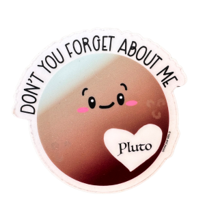 3 Inch Don't Forget Pluto Vinyl Sticker