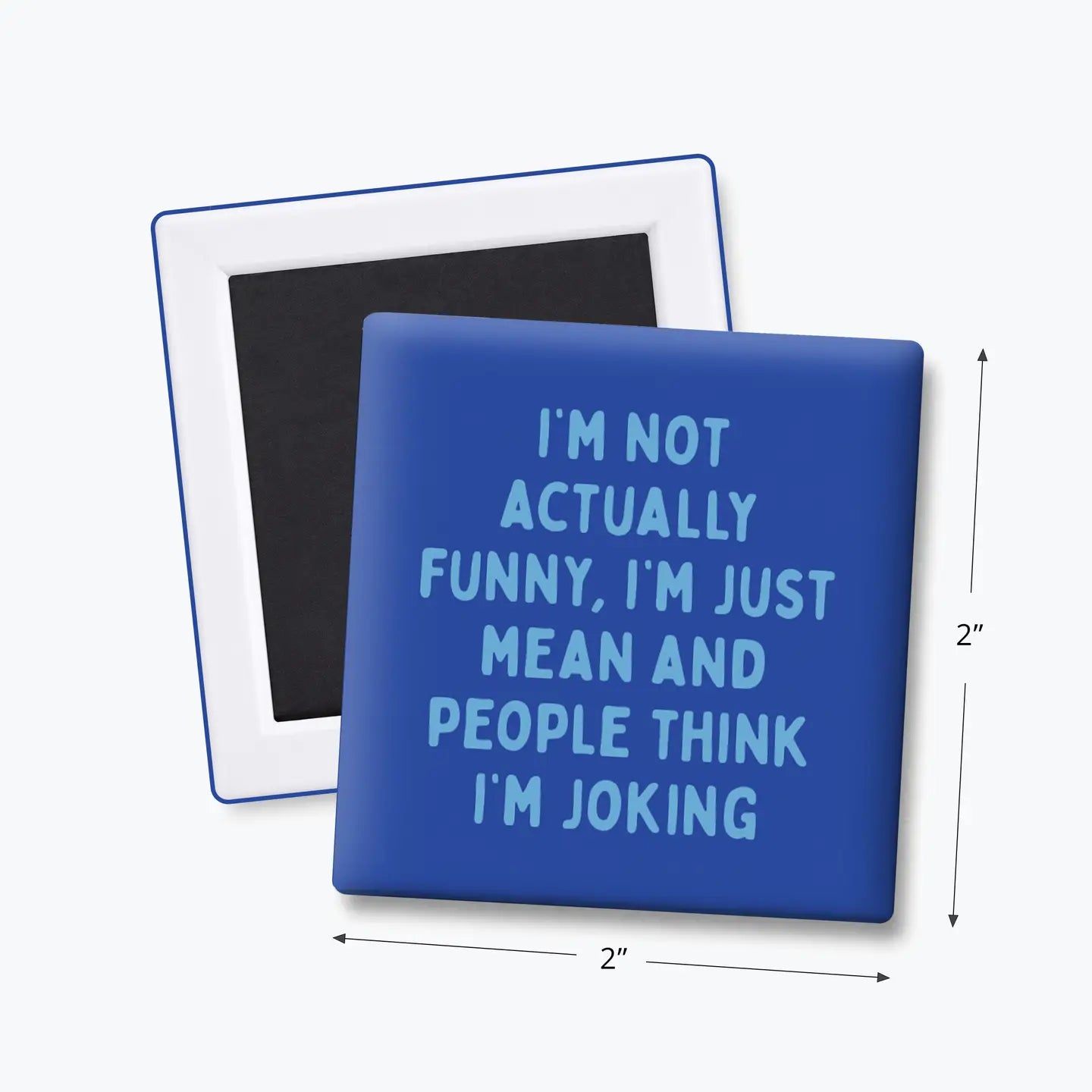 I'm Not Actually Funny, I'm Just Mean | Magnet