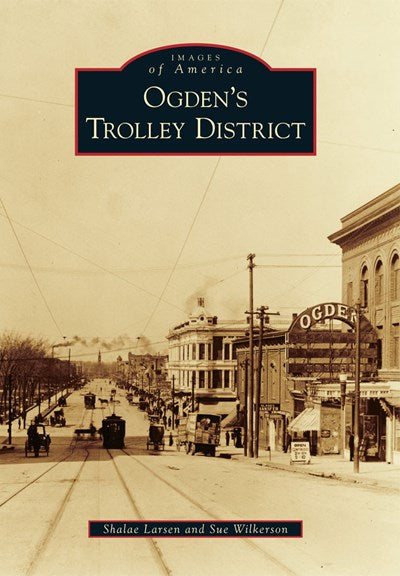 Images of America | Ogden's Trolley District