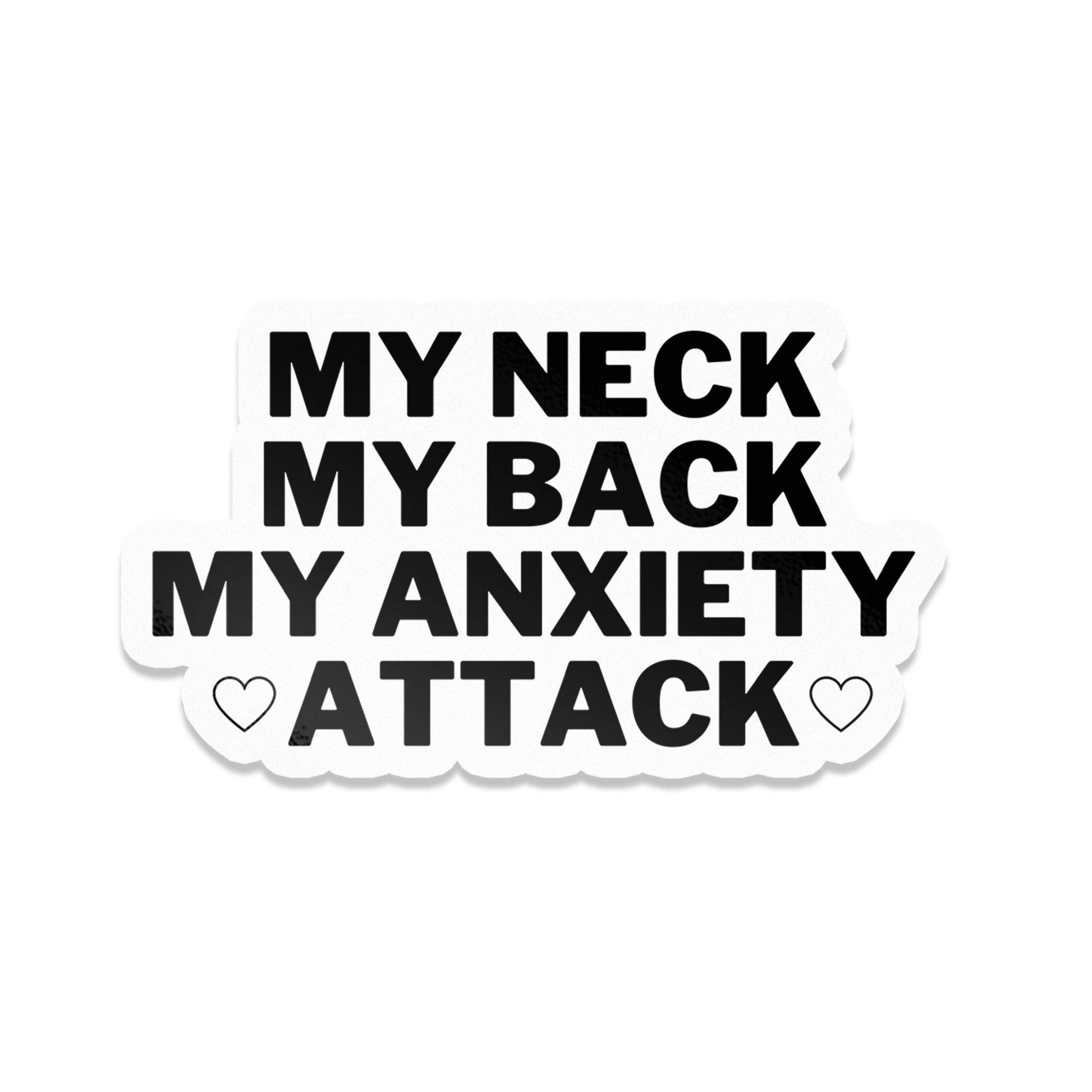 Sticker with text 'My neck my back my anxiety attack' on a white background