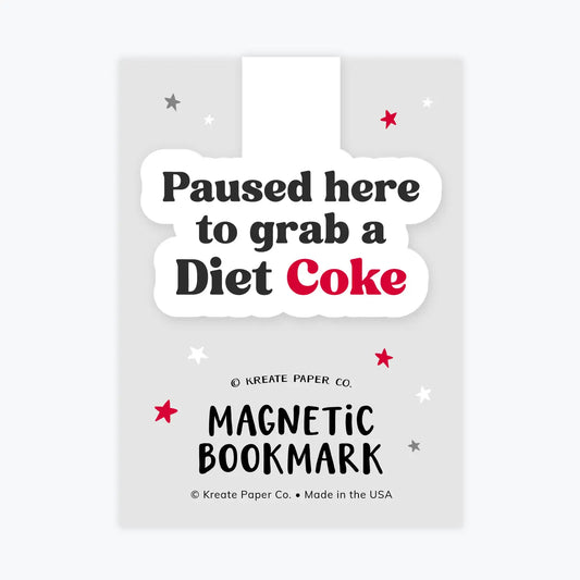 Paused To Grab A Diet Coke | Magnetic Bookmark