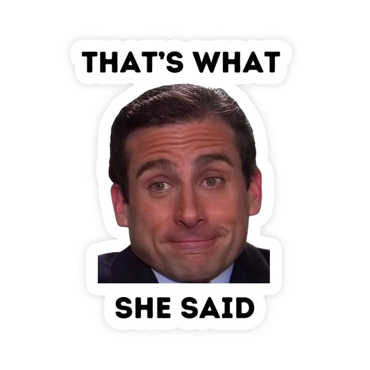 Sticker with Michael Scott's face and text 'THAT'S WHAT SHE SAID' on a white background