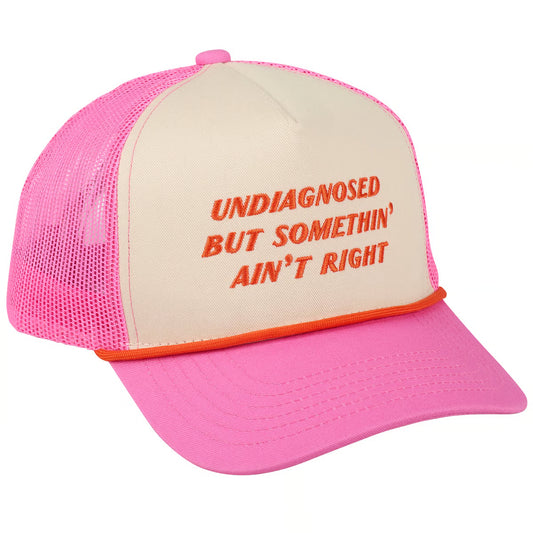 Undiagnosed But Somethin' Ain't Right | Trucker Hat