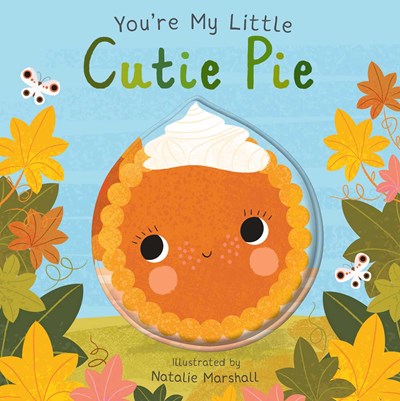 You're My Little Cutie Pie | Board Book