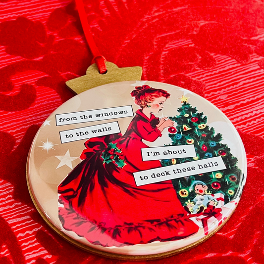 I'm About To Deck These Halls Christmas Ornament