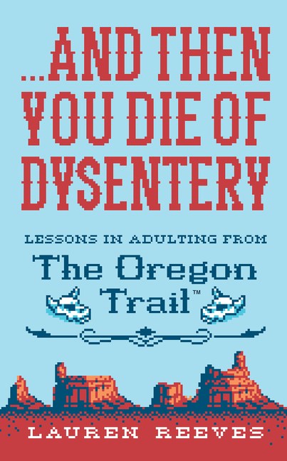 ...and Then You Die of Dysentary