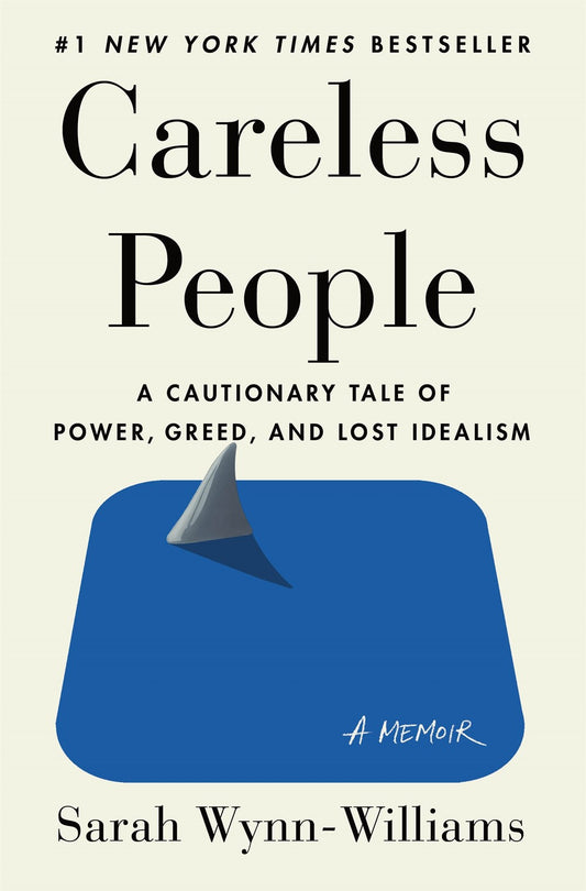 Careless People: A Cautionary Tale of Power, Greed, and Lost Idealism (HB)