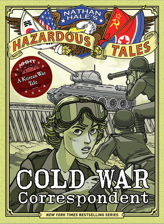 Cold War Correspondent: Nathan Hale's Hazardous Tales #11