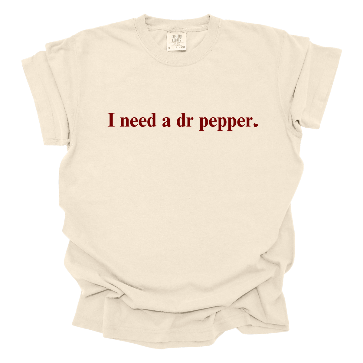 "I Need a Dr Pepper" T-Shirt | Cream Wash | Comfort Colors