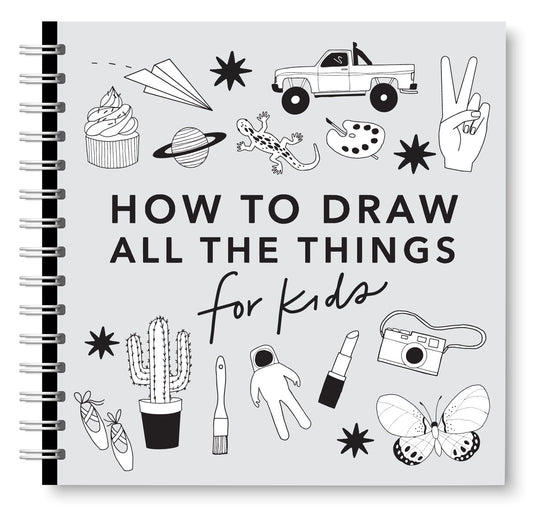 All the Things: How to Draw All the Things For Kids!