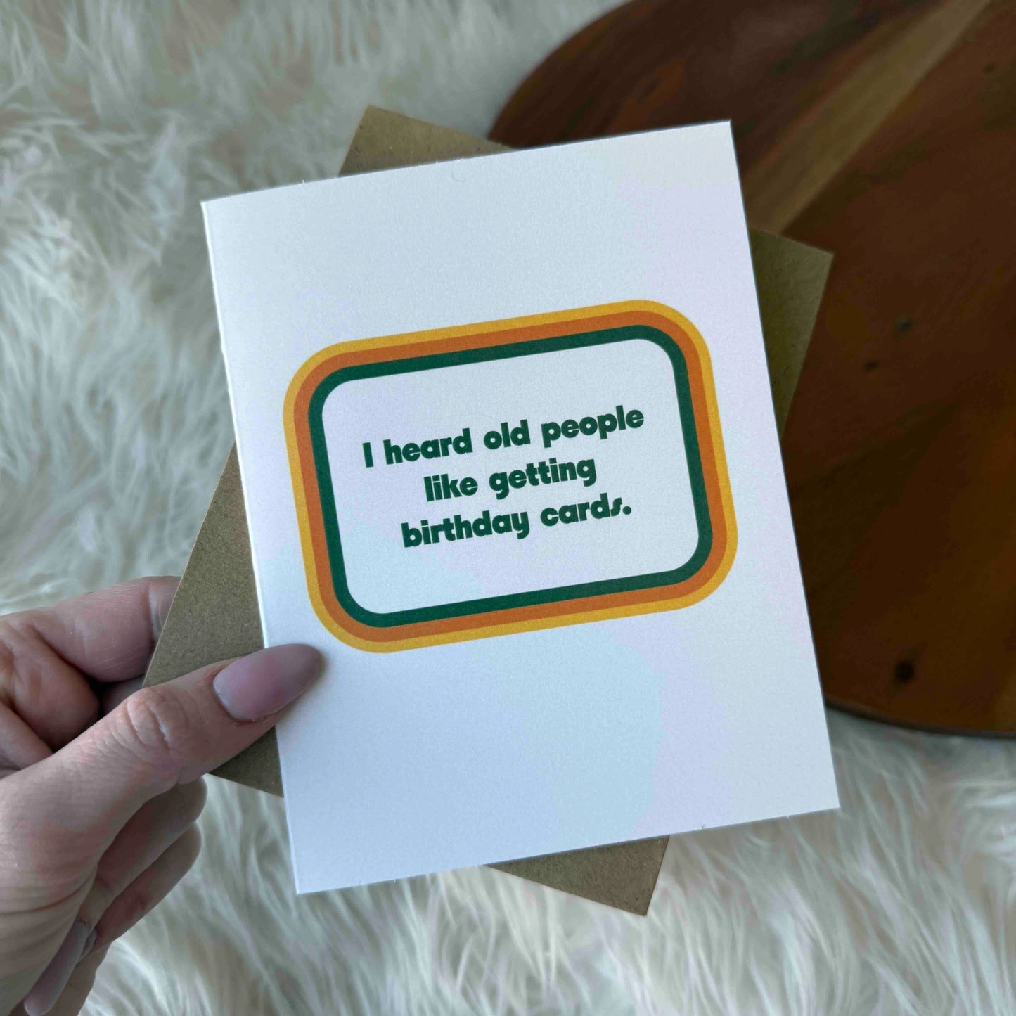 I Heard Old People Like Getting Birthday Cards Greeting Card
