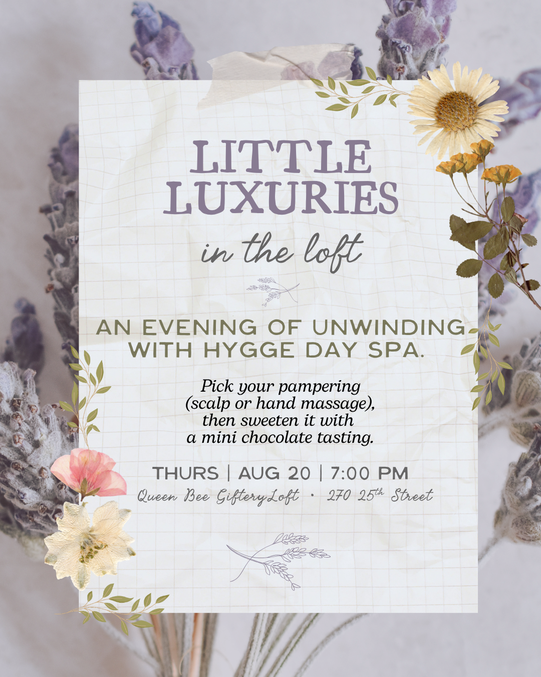 A square promotional flyer or invitation card for an evening of unwinding with Hygge Day Spa, styled with dried flowers and greenery on a soft gray background. The card has a white grid texture and features text reading 'LITTLE LUXURIES in the loft' and event details.