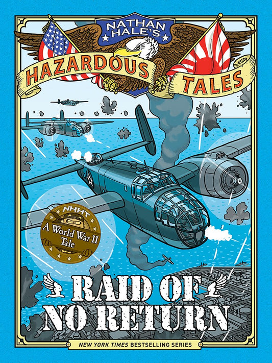 Raid Of No Return: Nathan Hale's Hazardous Tales #7