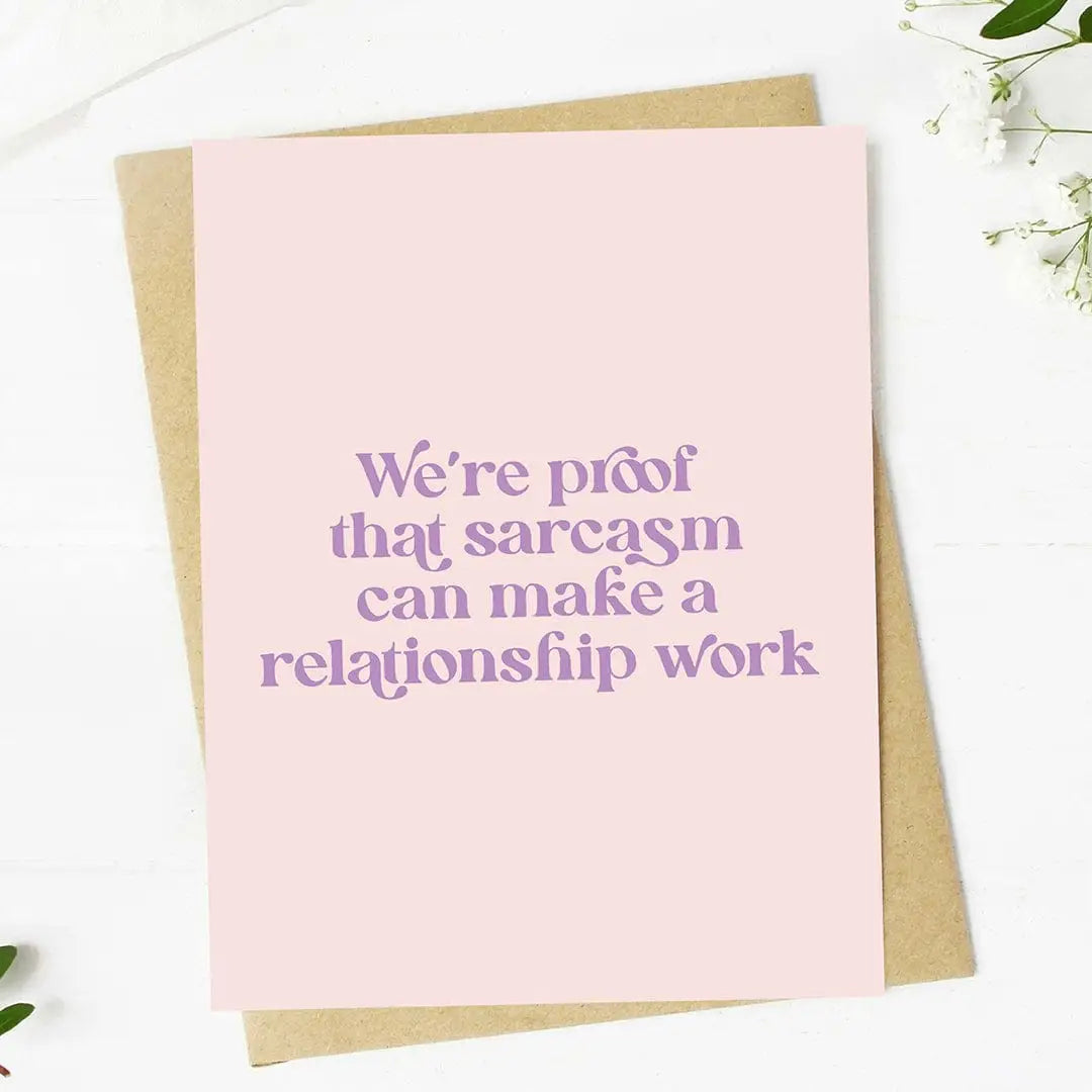 Sarcasm Can Make a Relationship Work Greeting Card